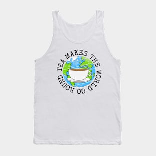 Tea Makes The World Go Round, Earth Day Tank Top